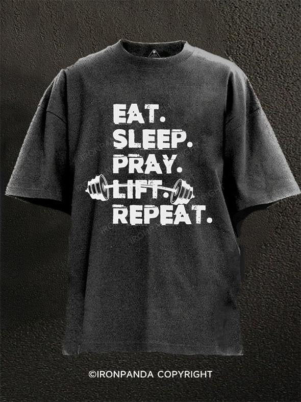 Eat Sleep Pray Lift Repeat Washed Gym Shirt