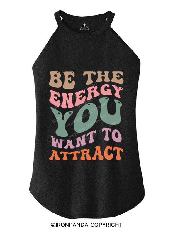 BE THE ENERGY YOU WANT TO ATTRACT TRI ROCKER COTTON TANK