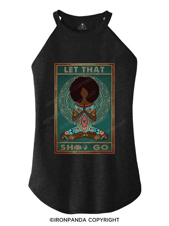 Let That Shit Go TRI ROCKER COTTON TANK