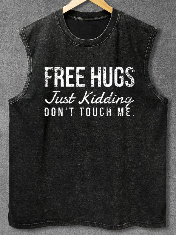 FREE HUGS JUST KIDDING DON'T TOUCH ME Washed Gym Tank