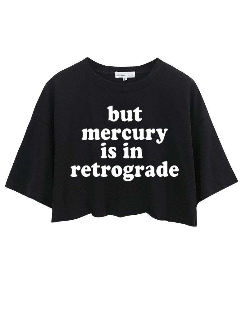 But Mercury is in Retrograde Crop Tops