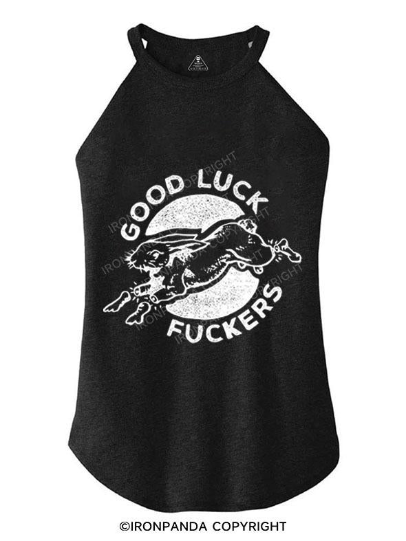 GOOD LUCK FUCKERS TRI ROCKER COTTON TANK