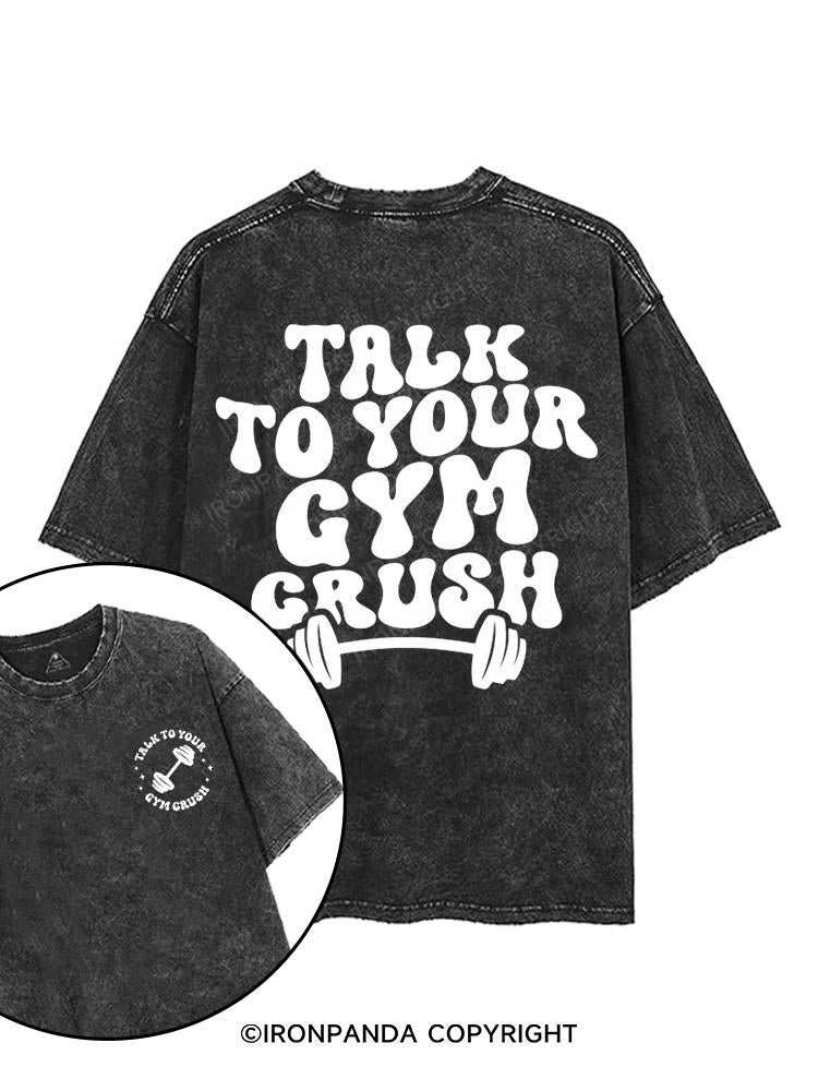 Talk To Your Gym Crush printed Gym Shirt