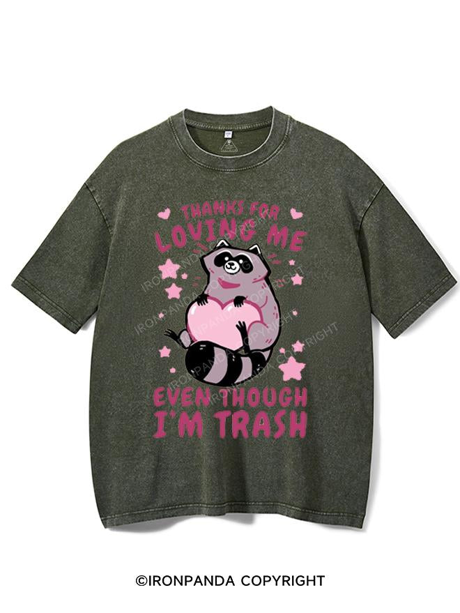 THANKS FOR LOVING ME EVEN THOUGH I'M TRASH VINTAGE GYM SHIRT