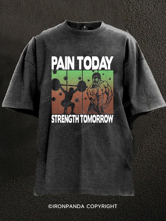 Pain Today Strength Tomorrow Washed Gym Shirt