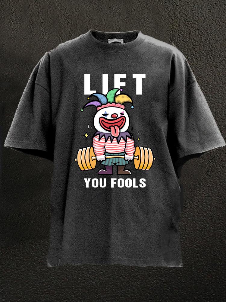 lift you fools Washed Gym Shirt