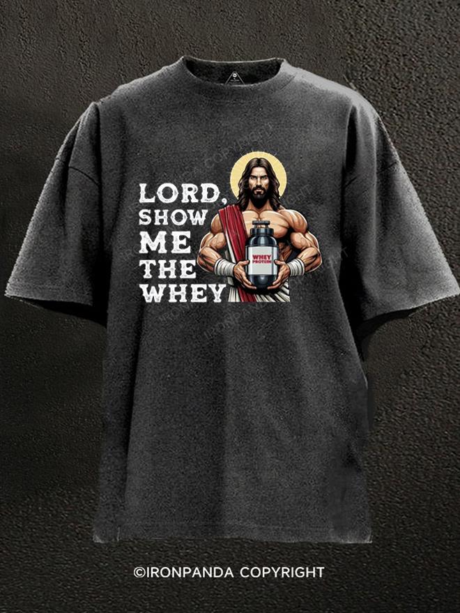 Lord Show Me The Whey Washed Gym Shirt