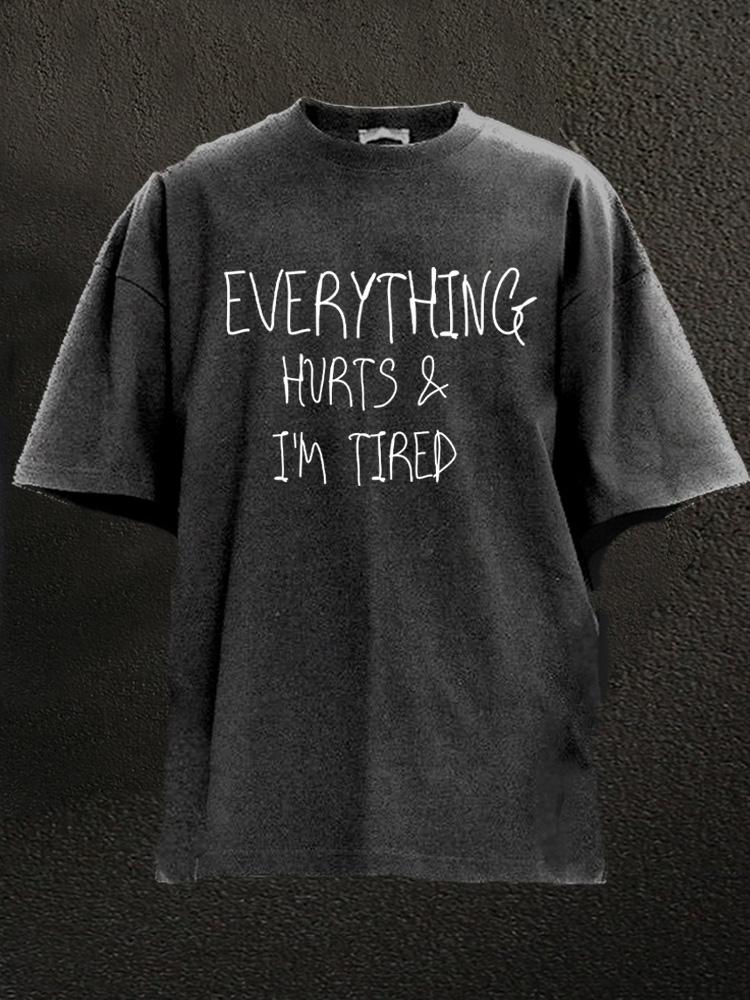 everything hurts and I'm tired Washed Gym Shirt