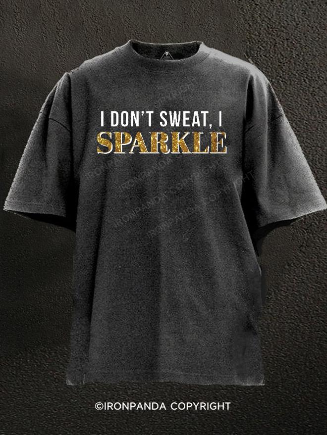 I Dont Sweat I Sparkle Washed Gym Shirt