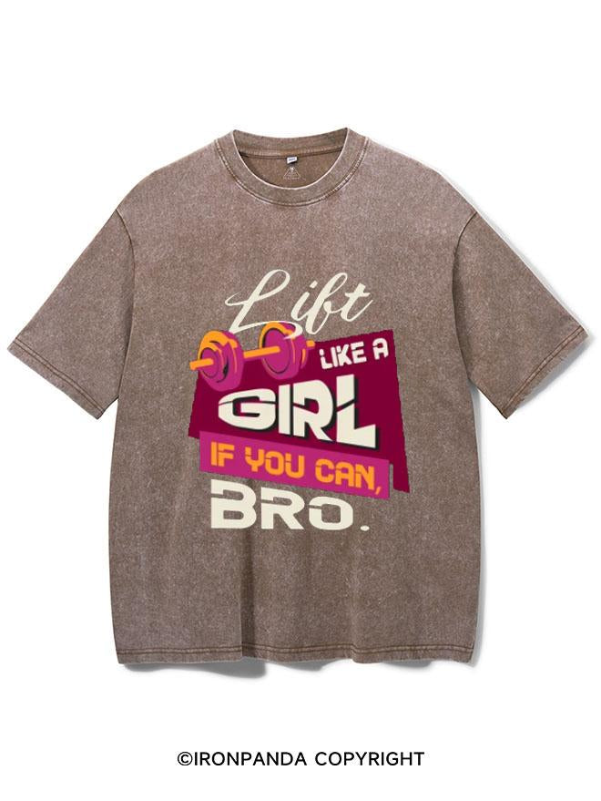 LIFT LIKE A GIRL IF YOU CAN BRO VINTAGE GYM SHIRT