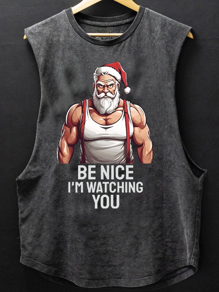 be nicer I'm watching you santa claus SCOOP BOTTOM COTTON TANK