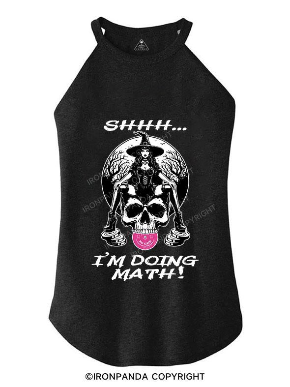 SHHH...I'M DOING MATH! TRI ROCKER COTTON TANK