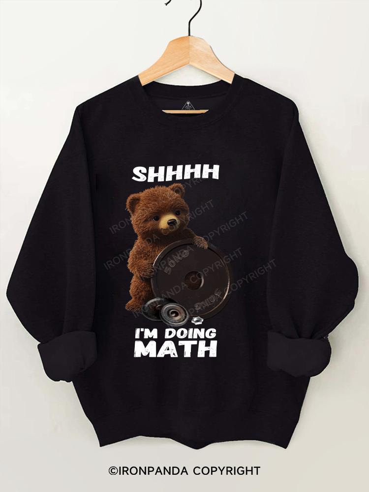 BROWN BEAR shhh i'm doing math Gym Sweatshirt