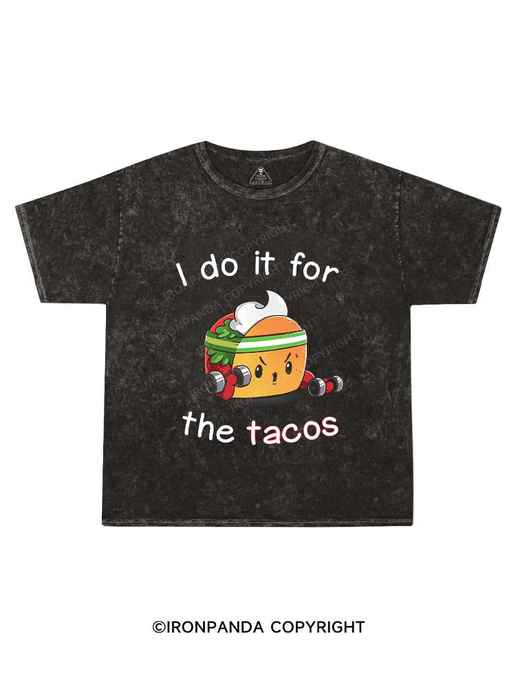 I DO IT FOR THE TACOS Kids Washed T-Shirt