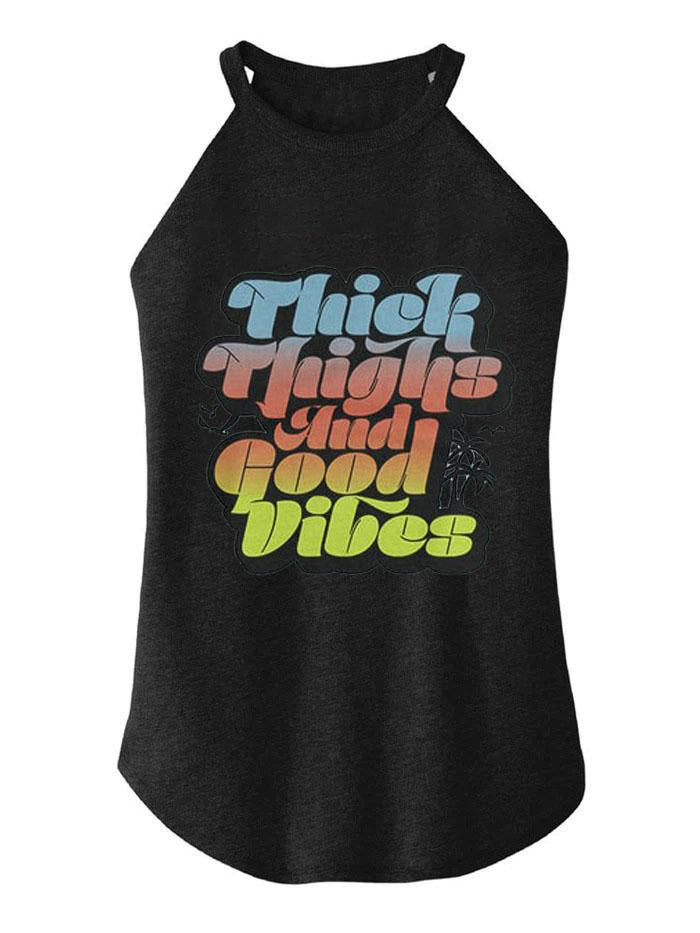 Thick Thighs And Good Vibes TRI ROCKER COTTON TANK