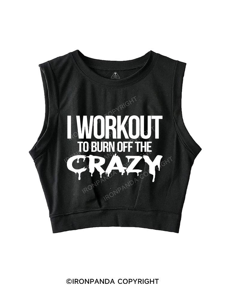 I Workout To Burn Off The Crazy SLEEVELESS CROP TOPS