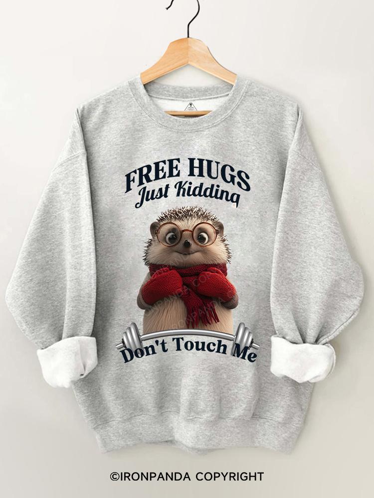 Free Hugs Just Kidding Don't Touch Me Gym Sweatshirt