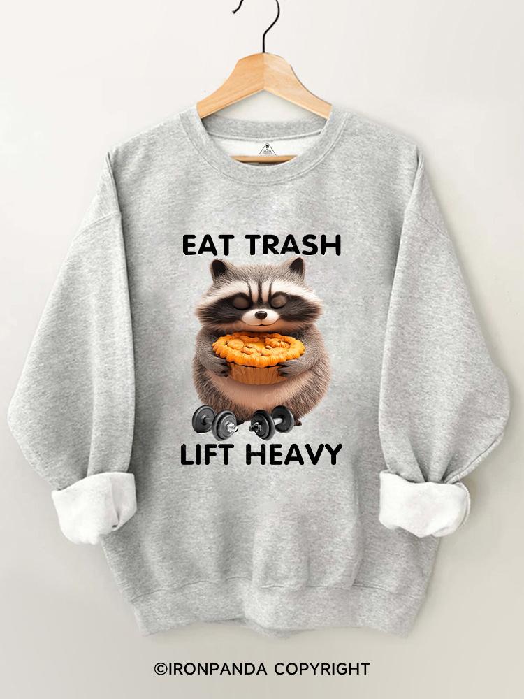 eat trash lift heavy Gym Sweatshirt