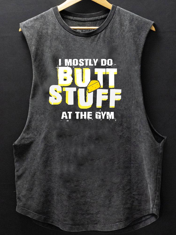 I mostly do butt stuff at the gym SCOOP BOTTOM COTTON TANK