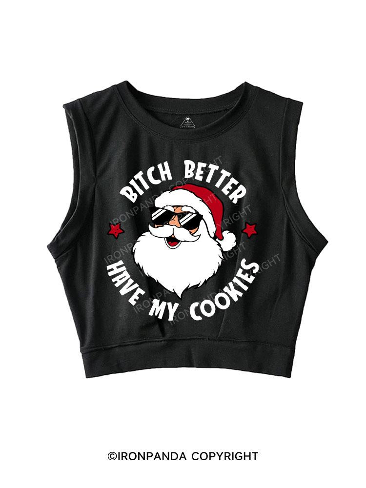 BITCH BETTER HAVE MY COOKIES SLEEVELESS CROP TOPS