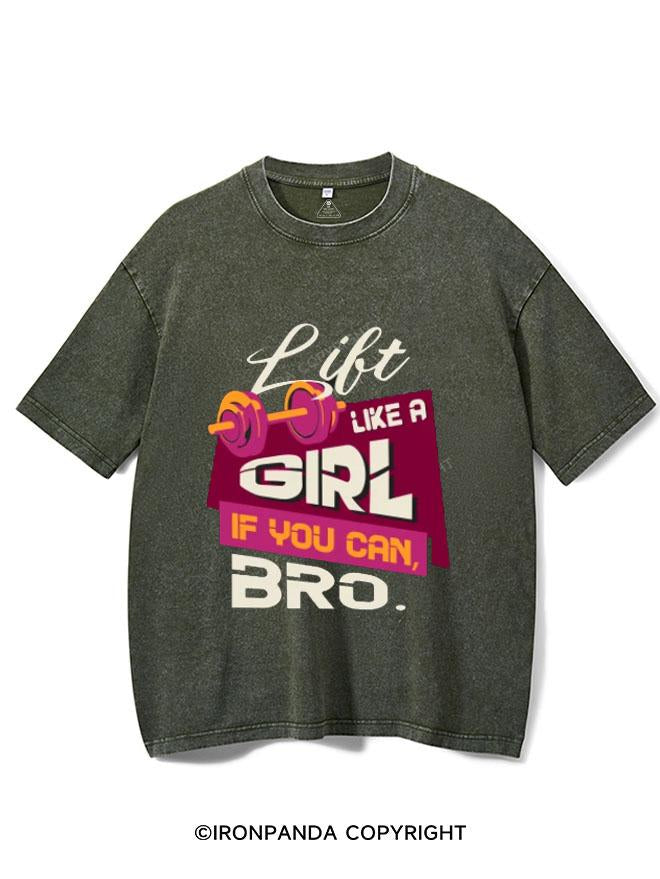 LIFT LIKE A GIRL IF YOU CAN BRO VINTAGE GYM SHIRT