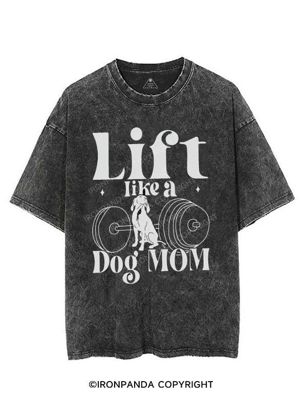 LIFT LIKE A DOG MOM VINTAGE GYM SHIRT