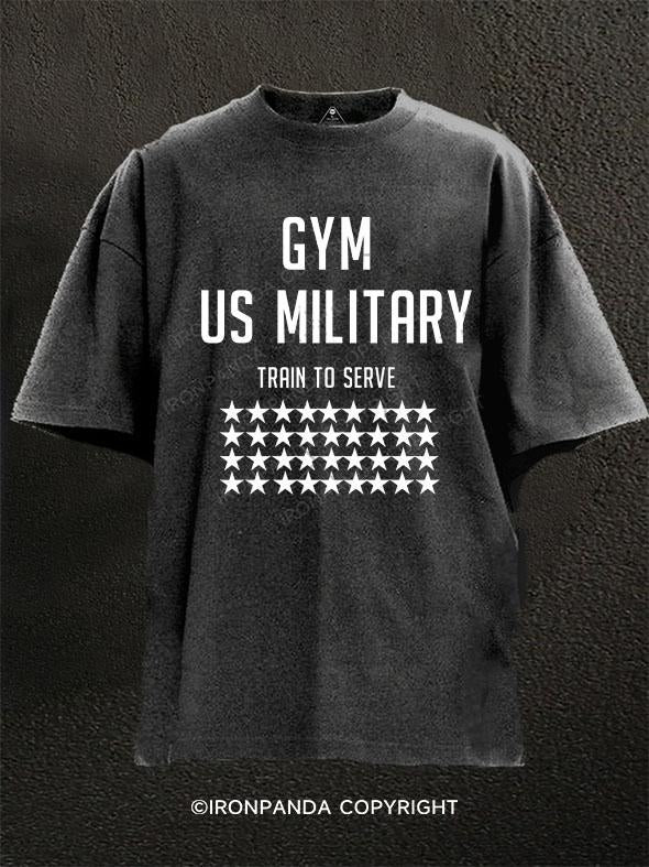 GYM  US  MILITARY TRAIN TO SERVE Washed Gym Shirt