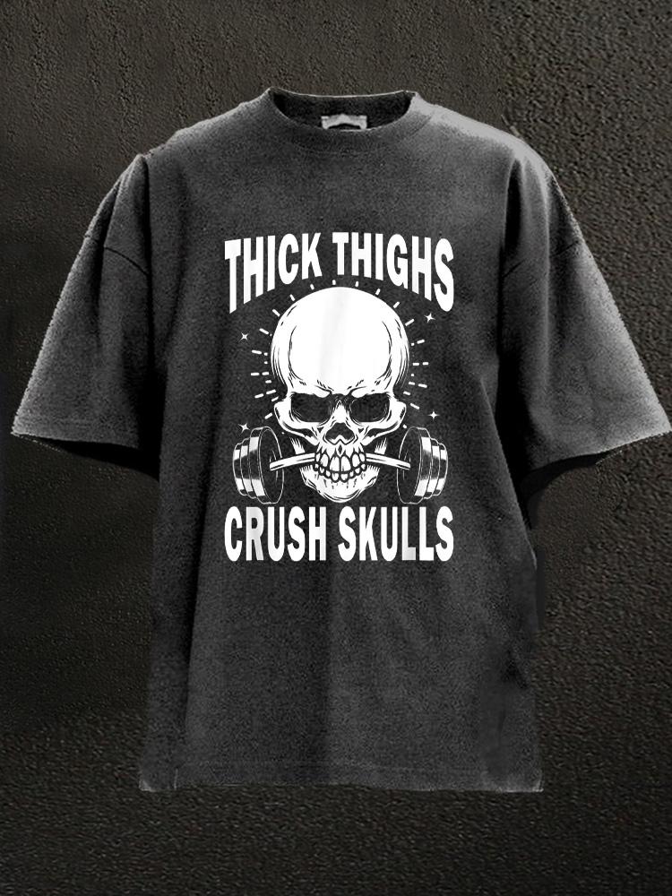 thick thighs crush skulls Washed Gym Shirt