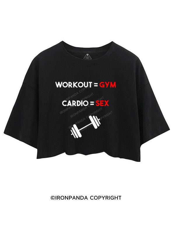 WORKOUT=GYM CARDIO=SEX CROP TOPS