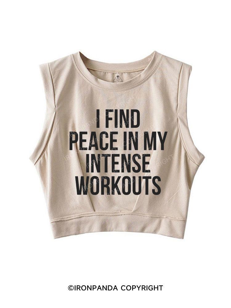 I FIND PEACE IN MY INTENSE WORKOUTS SLEEVELESS CROP TOPS