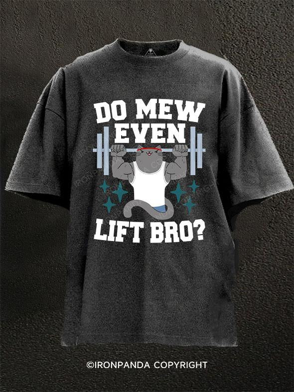 Do mew even lift, Bro? Washed Gym Shirt