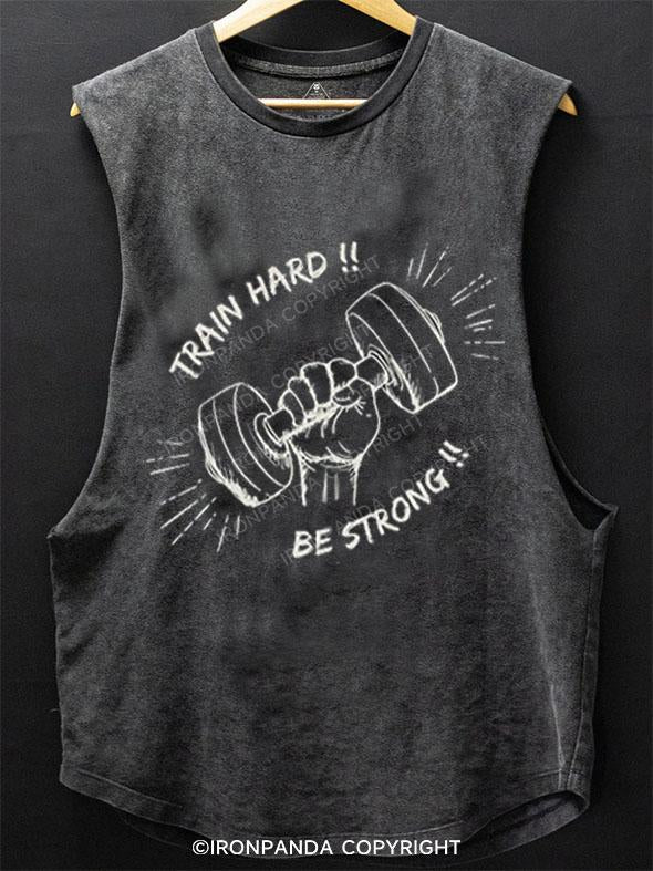 TRAIN HARD!! BE STRONG!! SCOOP BOTTOM COTTON TANK