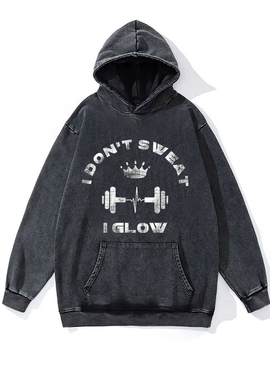 I Don't Sweat I Glow Washed Gym Hoodie