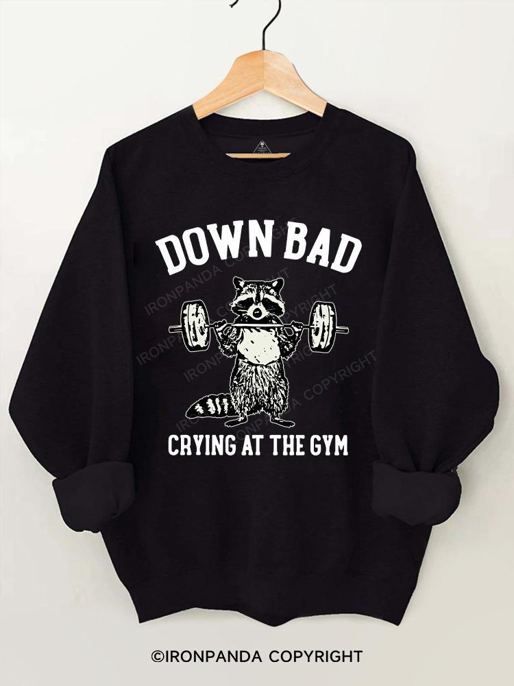 down bad crying at the gym Gym Sweatshirt