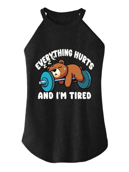 BEAR EVERYTHING HURTS AND I'M TIRED TRI ROCKER COTTON TANK