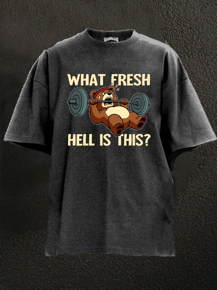 What Fresh Hell Is This Bear Washed Gym Shirt