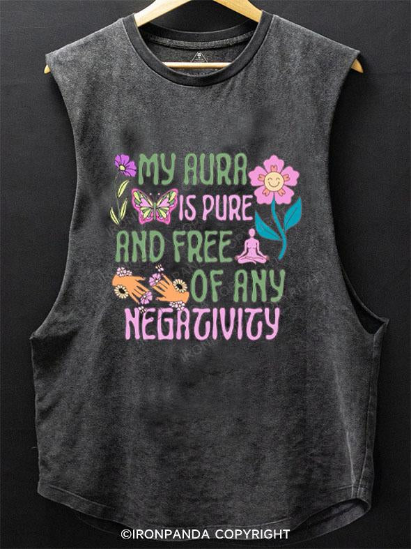 MY AURA IS PURE AND FREE OF ANY NEGATIVITY SCOOP BOTTOM COTTON TANK