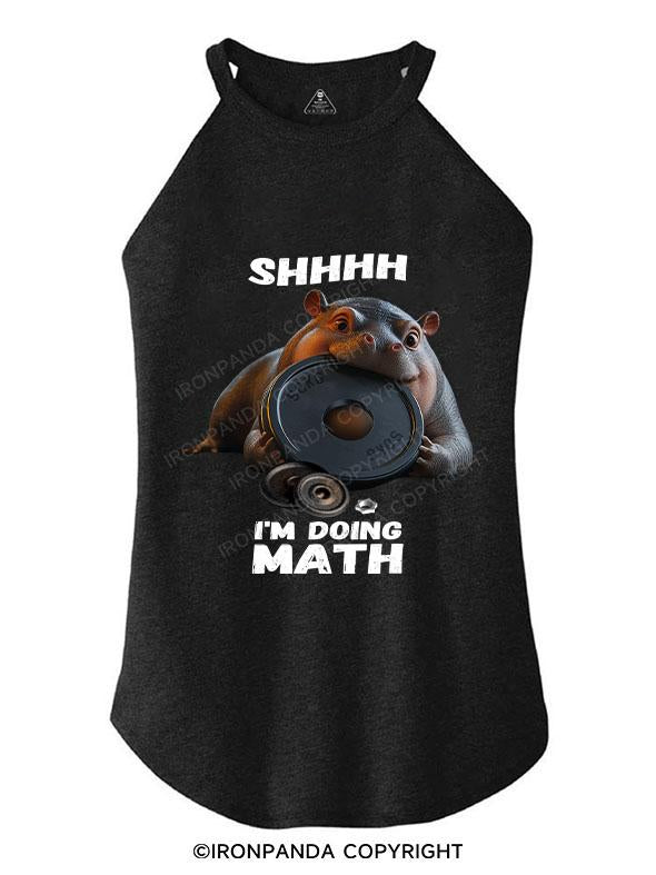 SHHHH I'M DOING MATH HIPPO TRI ROCKER COTTON TANK