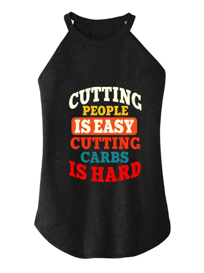 CUTTING PEOPLE IS EASY CUTTING CARB IS HARD TRI ROCKER COTTON TANK