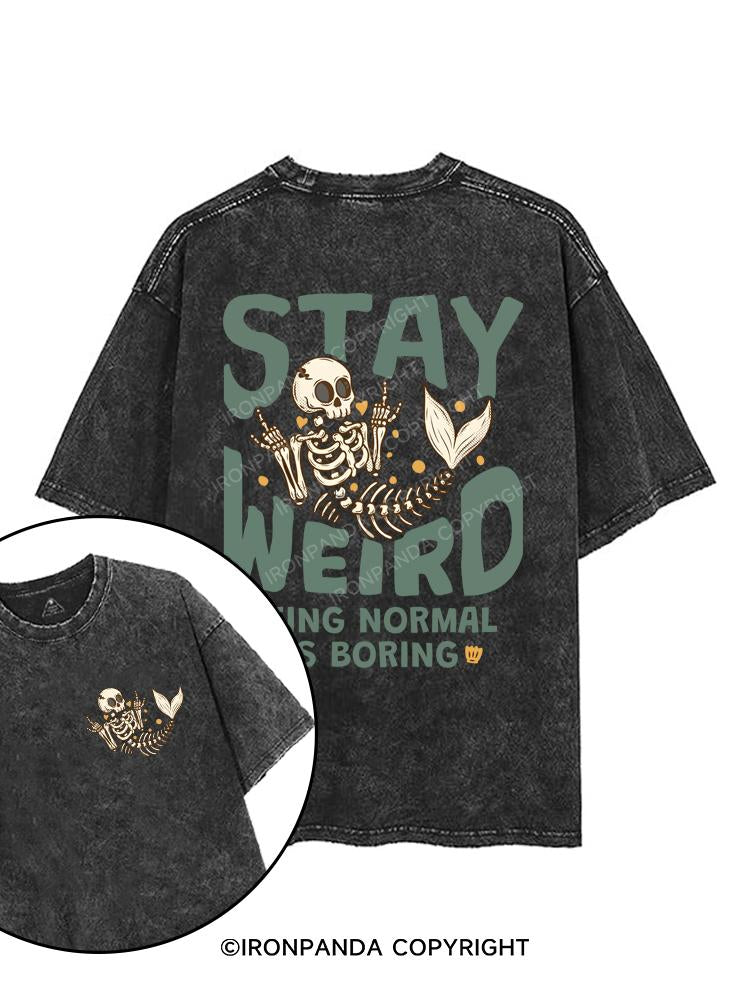 STAY WEIRD BEING NORMAL IS BORING printed Gym Shirt