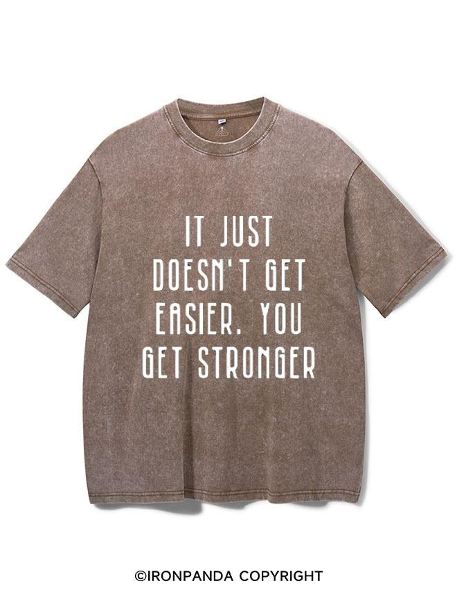 IT DOESN'T GET EASIER YOU JUST GET STRONGER VINTAGE GYM SHIRT