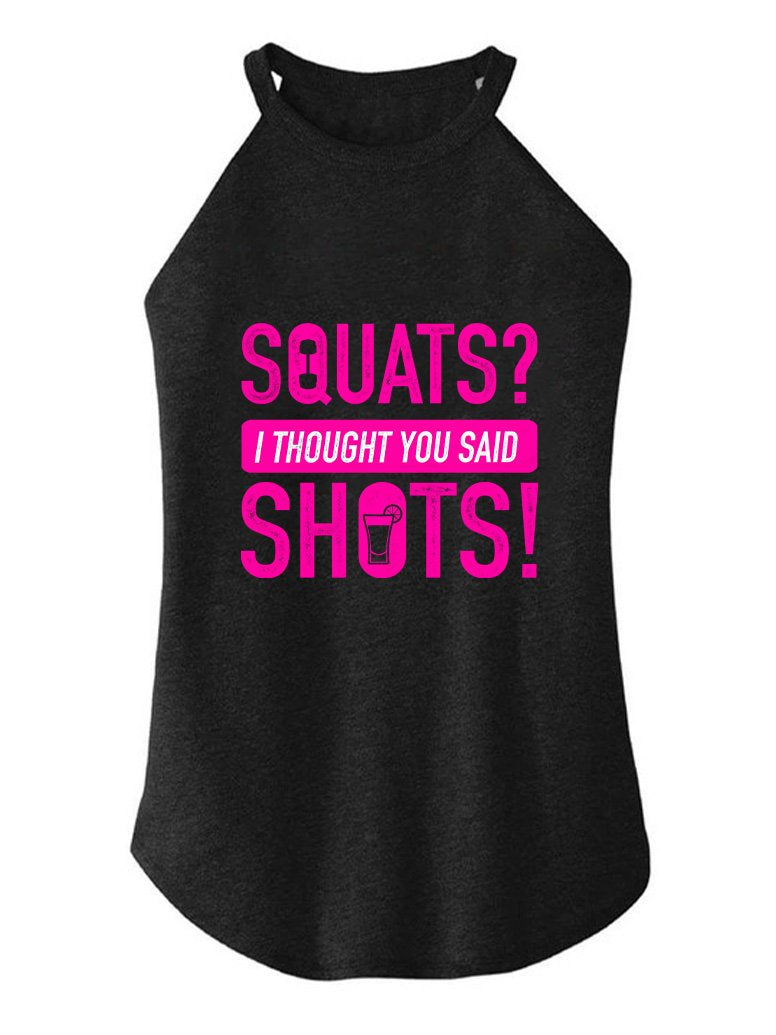 SQUATS？I THOUGHT YOU SAID SHOTS! ROCKER COTTON TANK