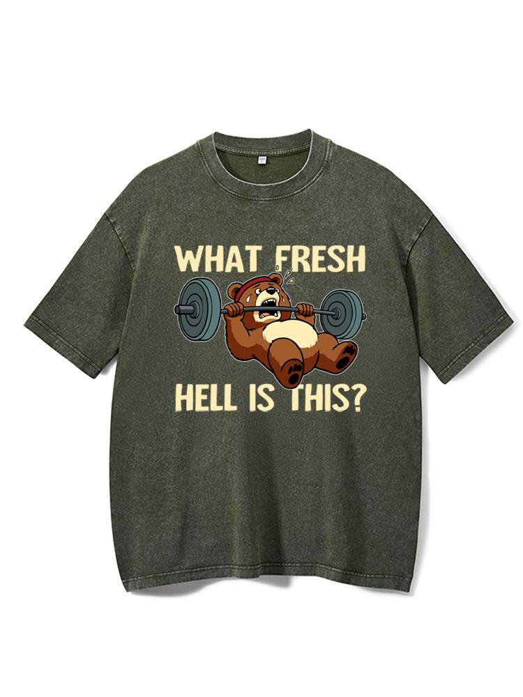 What Fresh Hell Is This Bear Washed Gym Shirt