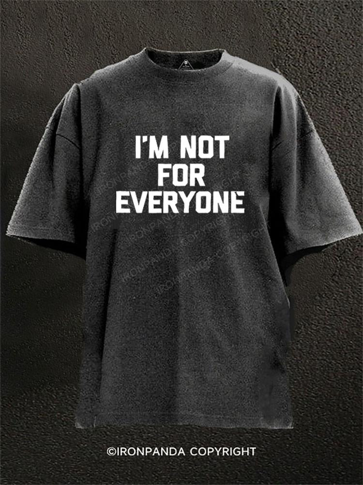 I'm Not For Everyone Washed Gym Shirt