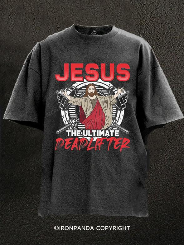 Jesus The Ultimate Deadlifter Washed Gym Shirt