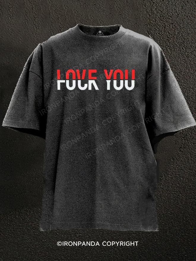 love you fuck you Washed Gym Shirt