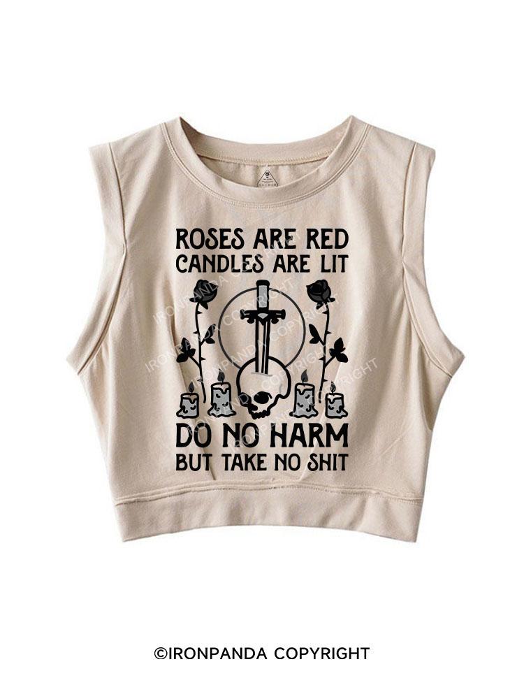 ROSES ARE RED CANDLES ARE LIT DO NO HARM BUT TAKE NO SHIT SLEEVELESS CROP TOPS