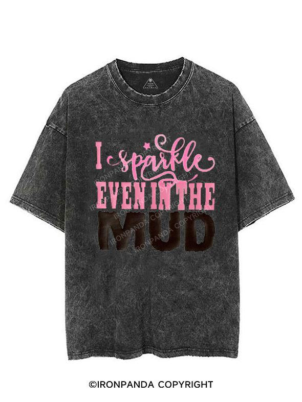 I SPARKLE EVEN IN MUD VINTAGE GYM SHIRT