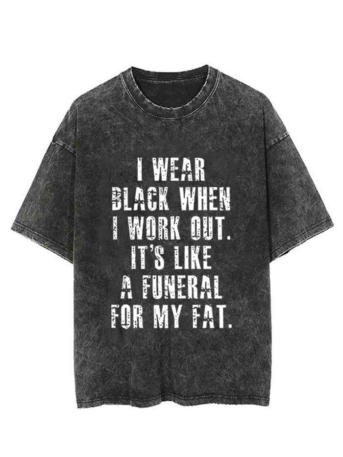 I WEAR BLACK WHEN I WORK OUT  VINTAGE GYM SHIRT