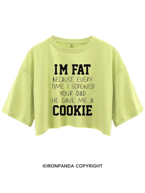 I SCREWED YOUR DAD HE GAVE ME A COOKIE CROP TOPS